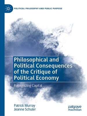cover image of Philosophical and Political Consequences of the Critique of Political Economy